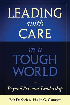 Leading with Care in a Tough World: Beyond Servant Leadership - Clampitt, Phillip G.; Dekoch, Bob