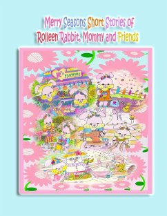 Merry Seasons Short Stories of Rolleen Rabbit, Mommy and Friends - Kong, Rowena; Ho, Annie