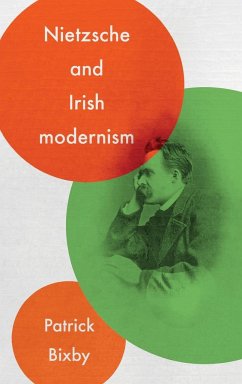 Nietzsche and Irish modernism - Bixby, Patrick