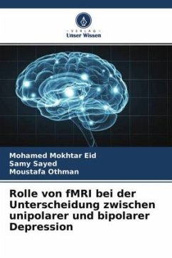 Rolle von fMRI bei der Unterscheidung zwischen unipolarer und bipolarer Depression - Eid, Mohamed Mokhtar;Sayed, Samy;Othman, Moustafa