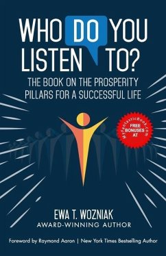 Who Do You Listen To?: The Book on the Prosperity Pillars for a Successful Life - Wozniak, Ewa T.