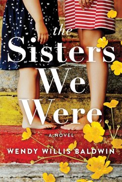 The Sisters We Were - Baldwin, Wendy Willis