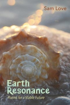 Earth Resonance: Poems for a Viable Future - Love, Sam