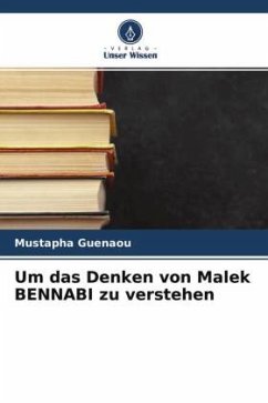 Um das Denken von Malek BENNABI zu verstehen - Guenaou, Mustapha