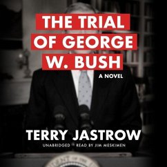 The Trial of George W. Bush - Jastrow, Terry