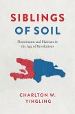 Siblings of Soil: Dominicans and Haitians in the Age of Revolutions
