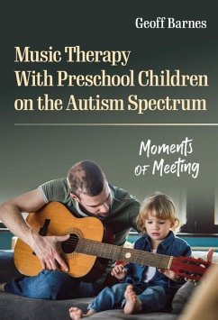 Music Therapy with Preschool Children on the Autism Spectrum - Barnes, Geoff