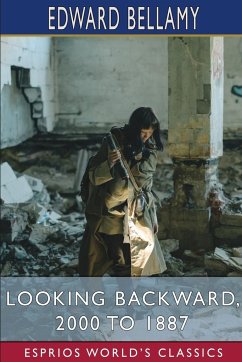 Looking Backward, 2000 to 1887 (Esprios Classics) - Bellamy, Edward