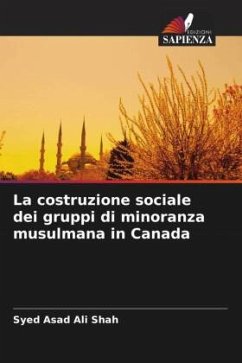 La costruzione sociale dei gruppi di minoranza musulmana in Canada - Shah, Syed Asad Ali