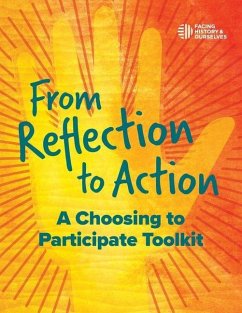 From Reflection to Action: A Choosing to Participate Toolkit - Facing History, And Ourselves