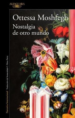 Nostalgia de Otro Mundo / Homesick for Another World: Stories - Moshfegh, Ottessa