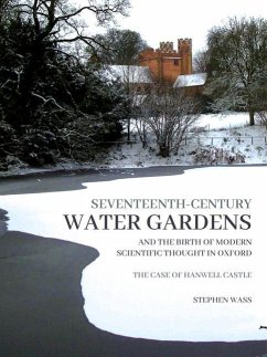Seventeenth-century Water Gardens and the Birth of Modern Scientific thought in Oxford - Wass, Stephen