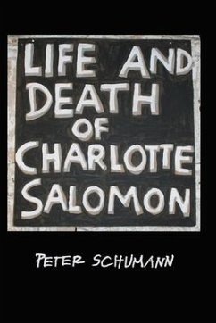 The LIfe and Death of Charlotte Salomon - Schumann, Peter