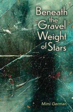 Beneath the Gravel Weight of Stars - German, Mimi