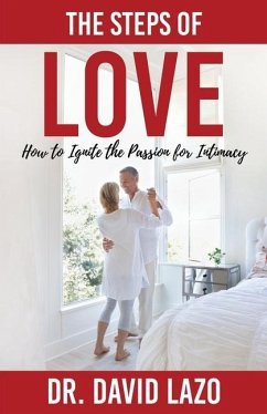 The Steps of Love: How to Ignite the Passion for Intimacy - Lazo, David