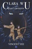 Clara Wu and the Jade Labyrinth: Book Two