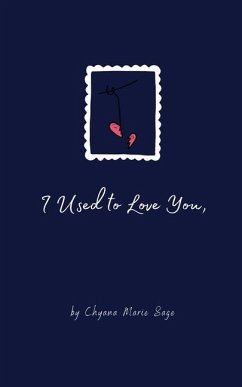 I Used to Love You, - Sage, Chyana Marie