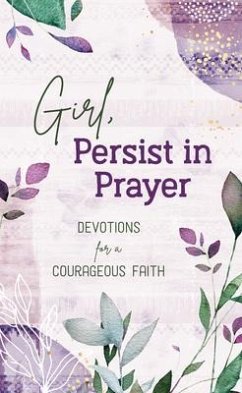 Girl, Persist in Prayer: Devotions for a Courageous Faith - Scott, Carey