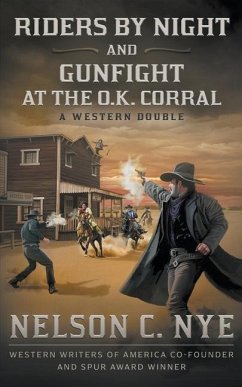 Riders By Night and Gunfight At The O.K. Corral: A Western Double - Nye, Nelson C.