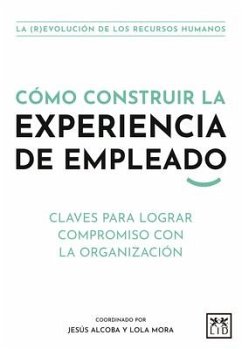 Cómo Construir La Experiencia de Empleado - Vazquez Losada, Alvaro