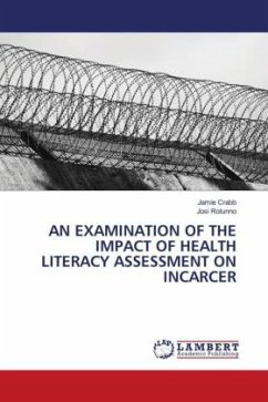 AN EXAMINATION OF THE IMPACT OF HEALTH LITERACY ASSESSMENT ON INCARCER
