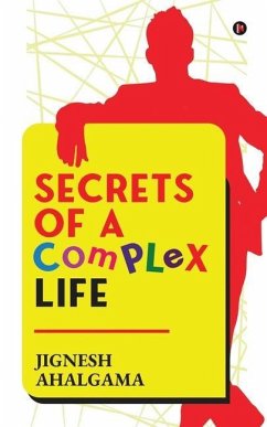 Secrets of a Complex Life - Jignesh Ahalgama