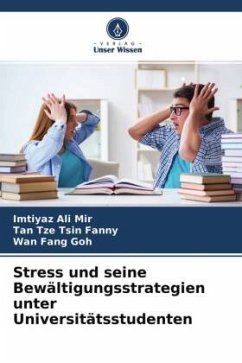 Stress und seine Bewältigungsstrategien unter Universitätsstudenten - Mir, Imtiyaz Ali;Fanny, Tan Tze Tsin;Goh, Wan Fang