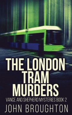 The London Tram Murders - Broughton, John
