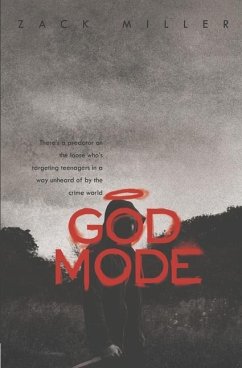 God Mode: A Predator who is Targeting Teenagers in a Way Unheard of - Miller, Zack