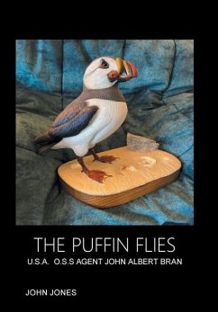 The Puffin Flies: U.S.A. O.S.S Agent John Albert Bran - Jones, John