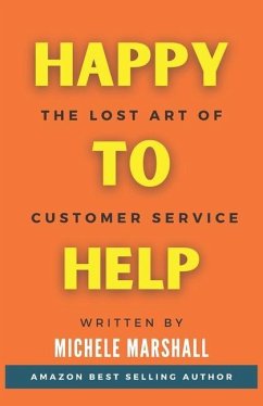 Happy to Help: The Lost Art of Customer Service - Marshall, Michele