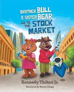 Brother Bull and Sister Bear Go to the Stock Market - Thibou Jr, Kennedy