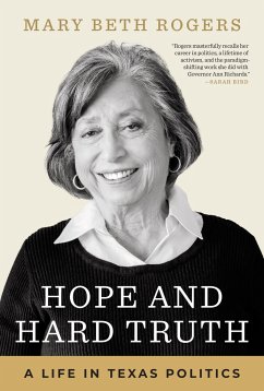 Hope and Hard Truth: A Life in Texas Politics - Rogers, Mary Beth