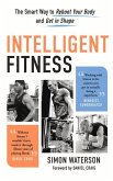 Intelligent Fitness: The Smart Way to Reboot Your Body and Get in Shape