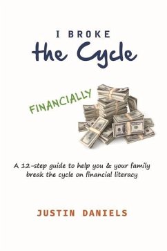 I Broke the Cycle: A Pathway to Financial Freedom (a Hand Guide Towards Financial Security) - Daniels, Justin