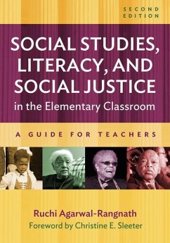 Social Studies, Literacy, and Social Justice in the Elementary Classroom: A Guide for Teachers - Agarwal-Rangnath, Ruchi