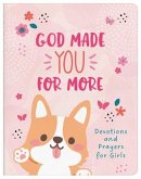 God Made You for More (Girls): Devotions and Prayers for Girls