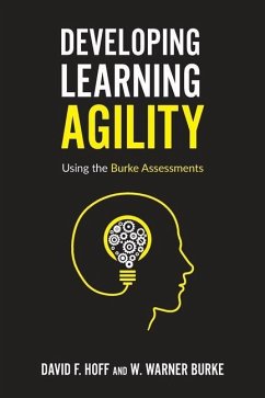 Developing Learning Agility: Using the Burke Assessments - Burke, W. Warner; Hoff, David F.