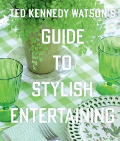 Ted Kennedy Watson's Guide to Stylish Entertaining - Watson, Ted Kennedy; Bimbach, Lisa