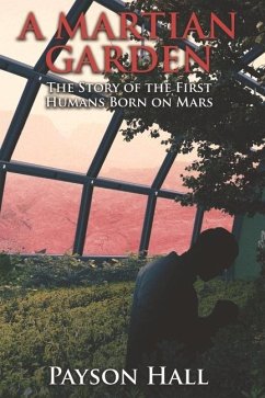 A Martian Garden: The Story of the First Humans Born on Mars Volume 1 - Hall, Payson