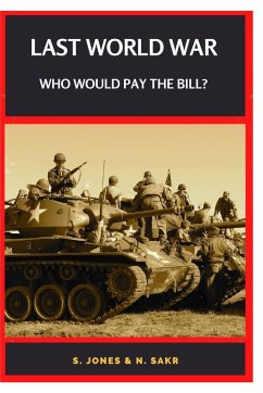 Last World War Who Would Pay the Bill? - Jones, S.; Sakr, N.