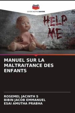 MANUEL SUR LA MALTRAITANCE DES ENFANTS - JACINTH S, ROSEMEL;Emmanuel, Bibin Jacob;Prabha, Esai Amutha