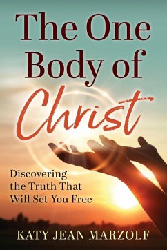 The One Body of Christ - Marzolf, Katy Jean The One Body of Christ - Marzolf, Katy Jean