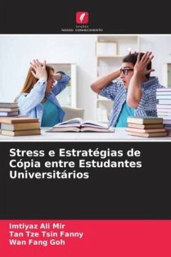 Stress e Estratégias de Cópia entre Estudantes Universitários - Mir, Imtiyaz Ali;Fanny, Tan Tze Tsin;Goh, Wan Fang