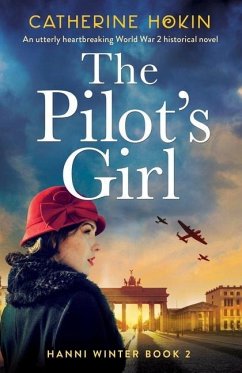 The Pilot's Girl: An utterly heartbreaking World War 2 historical novel - Hokin, Catherine