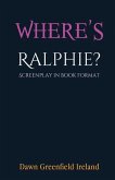 Where's Ralphie?: Screenplay in book format