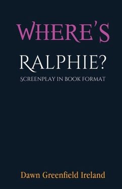Where's Ralphie?: Screenplay in book format - Ireland, Dawn Greenfield