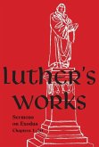 Luther's Works, Volume 62 (Sermons on Exodus Chapters 1- 20)