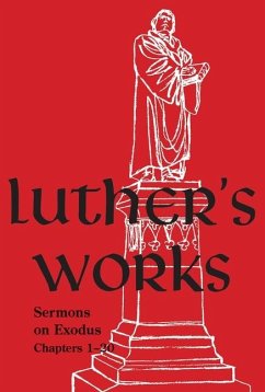Luther's Works, Volume 62 (Sermons on Exodus Chapters 1- 20) - Luther, Martin
