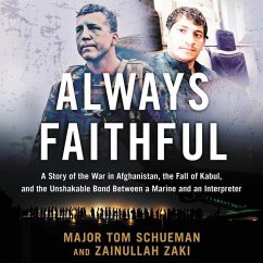 Always Faithful: A Story of the War in Afghanistan, the Fall of Kabul, and the Unshakable Bond Between a Marine and an Interpreter - Schueman, Thomas; Zaki, Zainullah